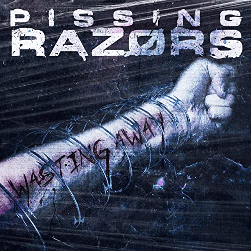 Pissing Razors : Wasting Away